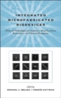 Integrated Microfabricated Biodevices : Advanced Technologies for Genomics, Drug Discovery, Bioanalysis, and Clinical Diagnostics - Book