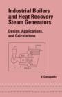 Industrial Boilers and Heat Recovery Steam Generators : Design, Applications, and Calculations - Book