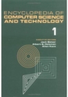 Encyclopedia of Computer Science and Technology : Volume 1 - Abstract Algebra to Amplifiers: Operational - Book