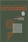 Encyclopedia of Computer Science and Technology : Volume 6 - Computer Selection Criteria to Curriculum Committee on Computer Science - Book