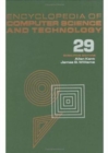 Encyclopedia of Computer Science and Technology : Volume 29 - Supplement 14: Agent-Oriented Programming to Socio-Organizational Aspects of Expert System Design - Book