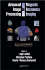 Advanced Image Processing in Magnetic Resonance Imaging - Book