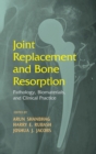Joint Replacement and Bone Resorption : Pathology, Biomaterials and Clinical Practice - Book