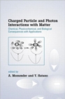 Charged Particle and Photon Interactions with Matter : Chemical, Physicochemical, and Biological Consequences with Applications - Book