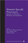 Domain-Specific Processors : Systems, Architectures, Modeling, and Simulation - Book