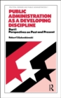 Public Administration as a Developing Discipline : Part 1: Perspectives on Past and Present - Book