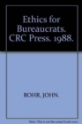 Ethics for Bureaucrats : An Essay on Law and Values, Second Edition - Book