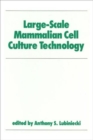 Large-Scale Mammalian Cell Culture Technology - Book