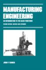 Manufacturing Engineering : AN INTRODUCTION TO THE BASIC FUNCTIONS, SECOND EDITION, REVISED AND EXPANDED - Book