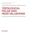 Topological Fields and Near Valuations - Book