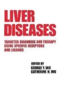 Liver Diseases : Targeted Diagnosis and Therapy Using Specific Receptors and Ligands - Book