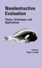 Nondestructive Evaluation : Theory, Techniques, and Applications - Book