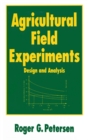 Agricultural Field Experiments : Design and Analysis - Book