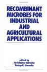 Recombinant Microbes for Industrial and Agricultural Applications - Book