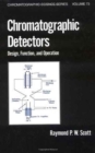 Chromatographic Detectors : Design: Function, and Operation - Book