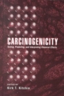 Carcinogenicity : Testing: Predicting, and Interpreting Chemical Effects - Book