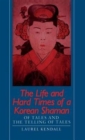 The Life and Hard Times of a Korean Shaman : Of Tales and Telling Tales - Book