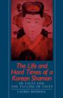 The Life and Hard Times of a Korean Shaman : Of Tales and the Telling of Tales - Book