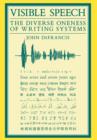 Visible Speech : Diverse Oneness of Writing Systems - Book