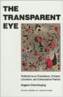 The Transparent Eye : Reflections on Translation, Chinese Literature and Comparative Poetics - Book