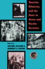 Tourism, Ethnicity and the State in Asian and Pacific Societies - Book