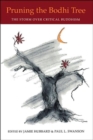 Pruning the Boddhi Tree : The Storm Over Critical Buddhism - Book