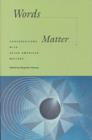 Words Matter : Conversations with Asian American Writers - Book
