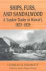 Ships, Furs and Sandalwood : A Yankee Trader in Hawaii, 1823-1825 - Book