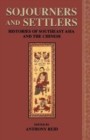 Sojourners and Settlers : Histories of Southeast Asia and the Chinese - Book