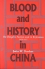 Blood and History in China : The Donglin Faction and Its Repression, 1620-1627 - Book