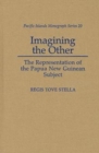 Imagining the Other : The Representation of the Papua New Guinean Subject - Book