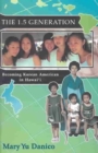 The 1.5 Generation : Becoming Korean American in Hawaii - Book