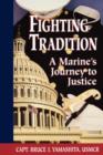 Fighting Tradition : A Marine's Journey to Justice - Book