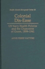 Colonial Dis-ease : U.S. Navy and Health Policies and the Chamorros of Guam, 1898-1941 - Book