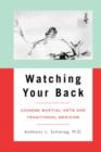 Watching Your Back : Chinese Martial Arts and Traditional Medicine - Book