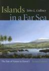 Islands in a Far Sea : The Fate of Nature in Hawai'i - Book
