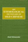 ABC Etymological Dictionary of Old Chinese - Book
