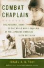 Combat Chaplain : The Personal Story of the WWII Chaplain of the Japanese American 100th Battalion - Book