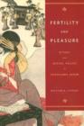 Fertility and Pleasure : Ritual and Sexual Values in Tokugawa Japan - Book