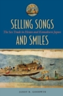 Selling Songs and Smiles : The Sex Trade in Heian and Kamakura Japan - Book