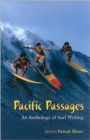 Pacific Passages : An Anthology of Surf Writing - Book