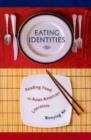 Eating Identities : Reading Food in Asian American Literature - Book