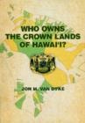 Who Owns the Crown Lands of Hawai'i? - Book