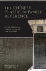 The Chinese Classic of Family Reverence : A Philosophical Translation of the Xiaojing - Book