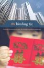 The Binding Tie : Chinese Intergenerational Relations in Modern Singapore - Book