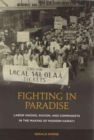 Fighting in Paradise : Labor Unions, Racism, and Communists in the Making of Modern Hawaii - Book