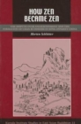 How Zen Became Zen : The Dispute Over Enlightenment and the Formation of Chan Buddhism in Song-Dynasty China - Book