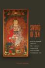 Sword of Zen : Master Takuan and His Writings on Immovable Wisdom and the Sword Tale - Book