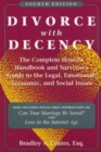 Divorce With Decency : The Complete How-to Handbook and Survivor's Guide to the Legal, Emotional, Economic, and Social Issues - Book