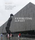 Exhibiting the Past : Historical Memory and the Politics of Museums in Postsocialist China - Book